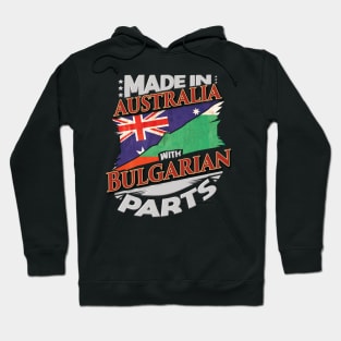 Made In Australia With Bulgarian Parts - Gift for Bulgarian From Bulgaria Hoodie